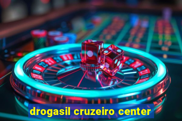 drogasil cruzeiro center